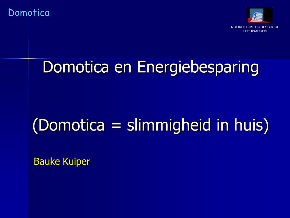 Domotica en Energiebesparing (Domotica = slimmigheid in huis)