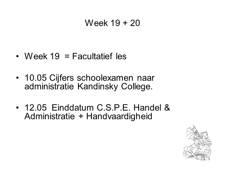 Week Week 19 = Facultatief les Cijfers schoolexamen naar administratie Kandinsky College.