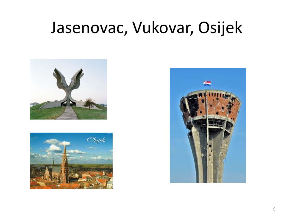 Jasenovac, Vukovar, Osijek