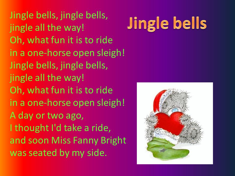 Jingle bells, jingle bells, jingle all the way