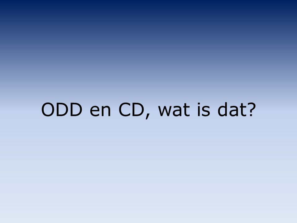 ODD en CD, wat is dat