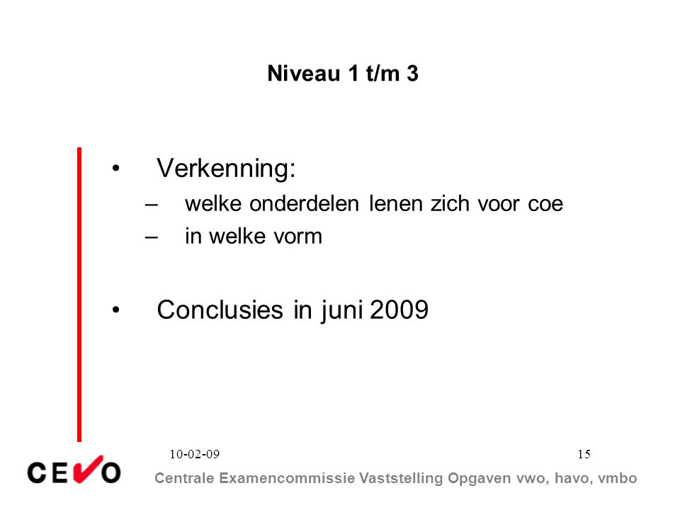 Verkenning: Conclusies in juni 2009 Niveau 1 t/m 3
