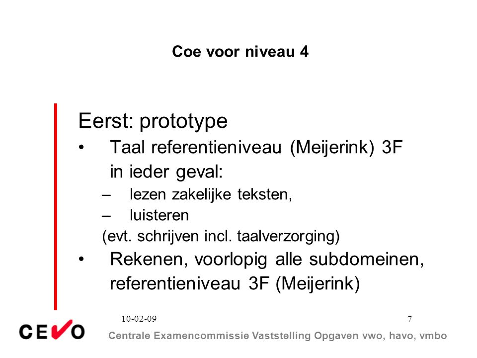 Eerst: prototype Taal referentieniveau (Meijerink) 3F in ieder geval: