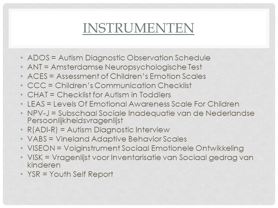 Instrumenten ADOS = Autism Diagnostic Observation Schedule