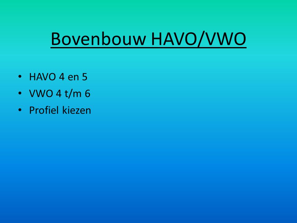 Bovenbouw HAVO/VWO HAVO 4 en 5 VWO 4 t/m 6 Profiel kiezen
