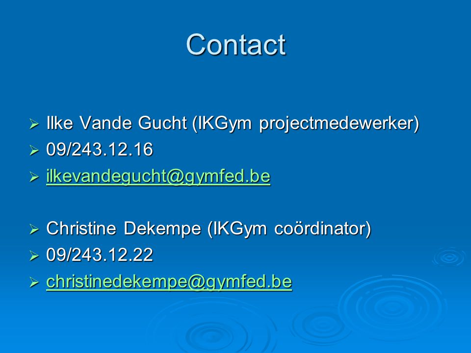 Contact Ilke Vande Gucht (IKGym projectmedewerker) 09/