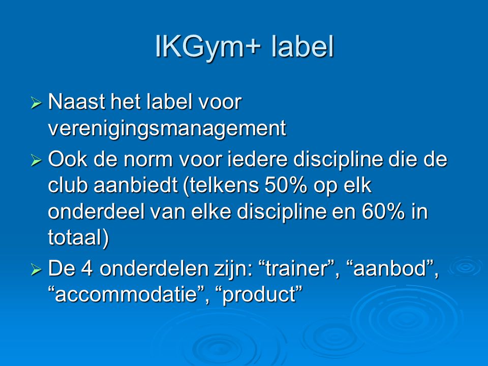 IKGym+ label Naast het label voor verenigingsmanagement