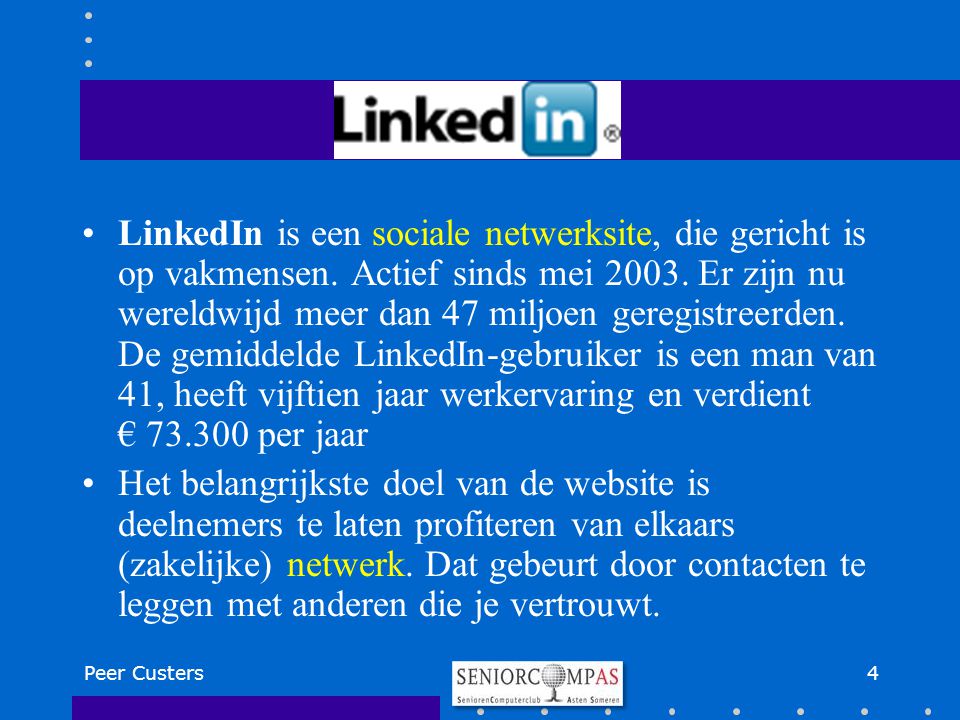 LinkedIn is een sociale netwerksite, die gericht is op vakmensen