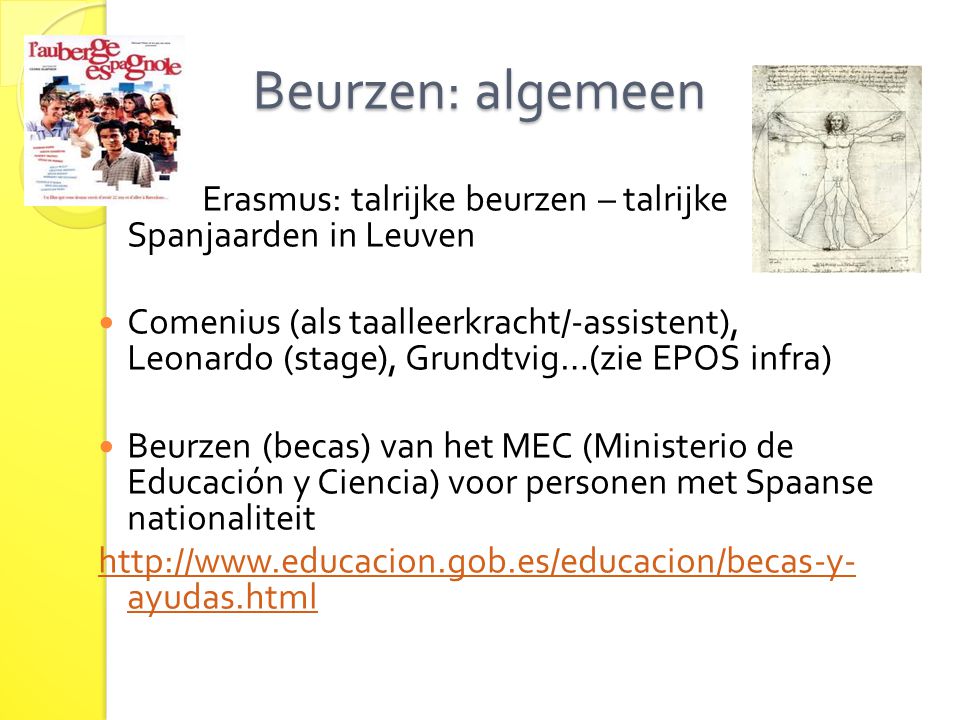 Beurzen: algemeen Erasmus: talrijke beurzen – talrijke Spanjaarden in Leuven.