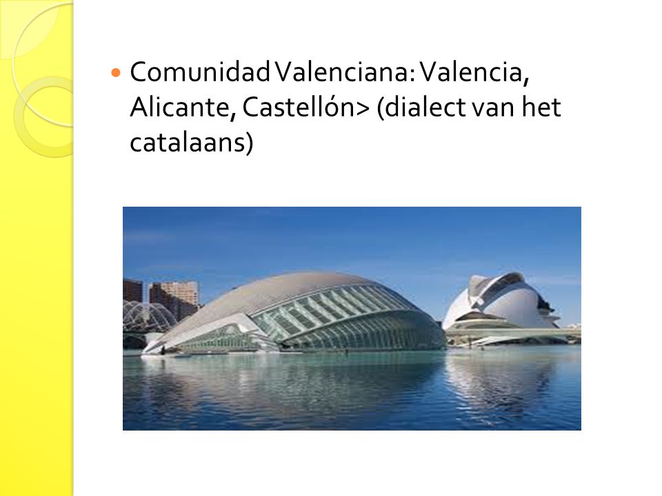 Comunidad Valenciana: Valencia, Alicante, Castellón> (dialect van het catalaans)