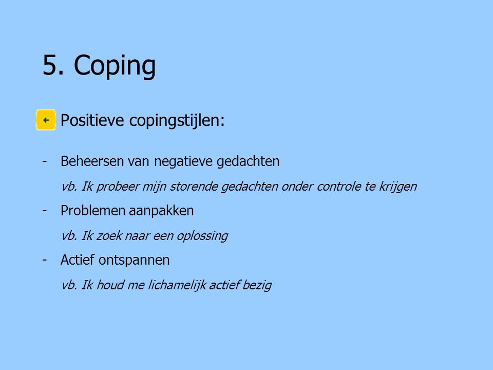 5. Coping Positieve copingstijlen: Beheersen van negatieve gedachten