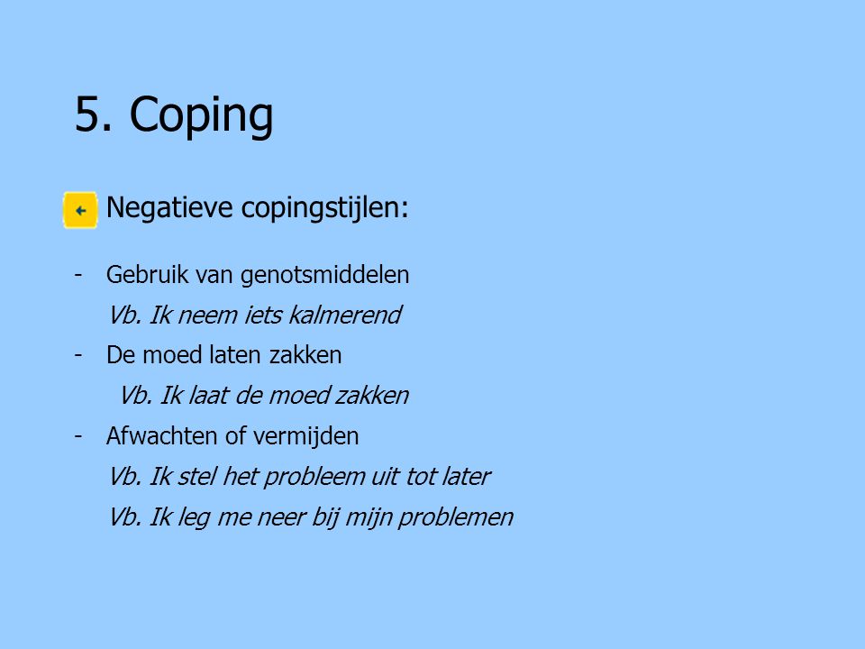 5. Coping Negatieve copingstijlen: Gebruik van genotsmiddelen