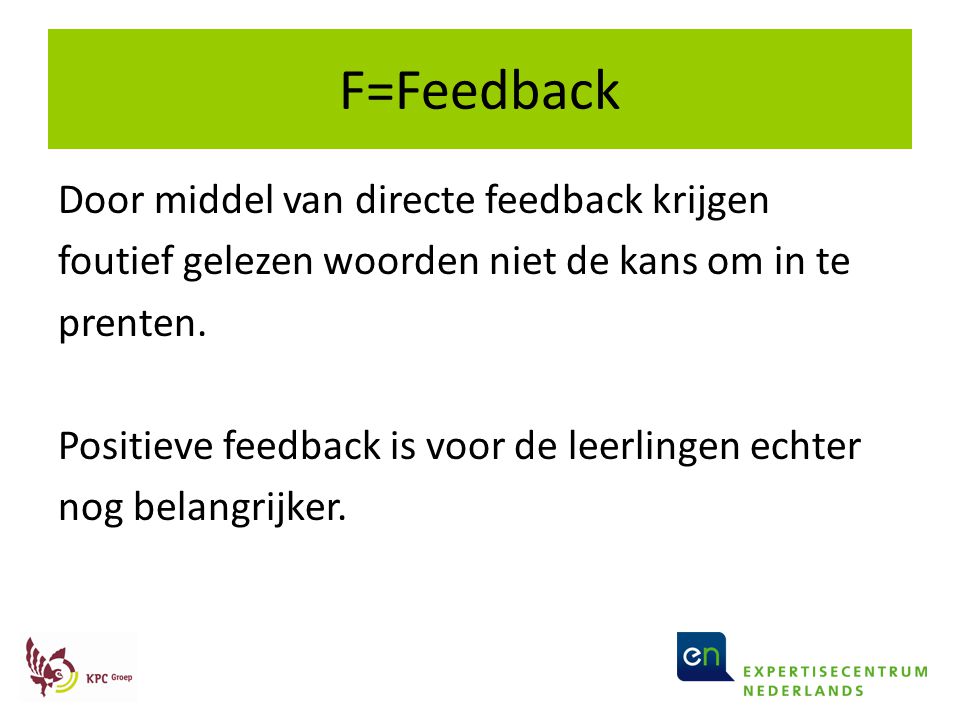 F=Feedback Door middel van directe feedback krijgen