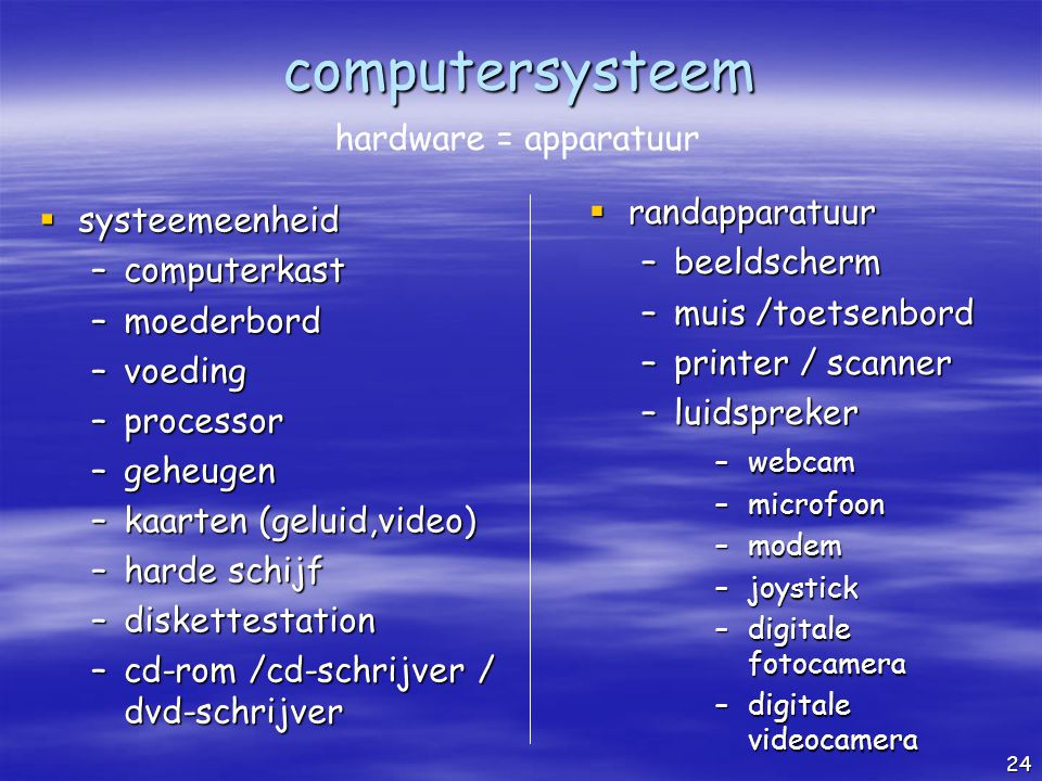 computersysteem hardware = apparatuur randapparatuur systeemeenheid