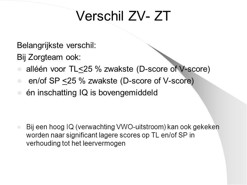Verschil ZV- ZT Belangrijkste verschil: Bij Zorgteam ook: