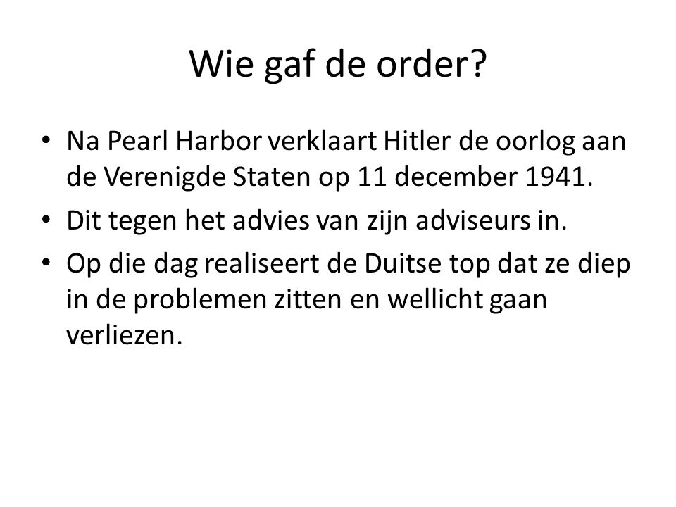 Wie gaf de order Na Pearl Harbor verklaart Hitler de oorlog aan de Verenigde Staten op 11 december