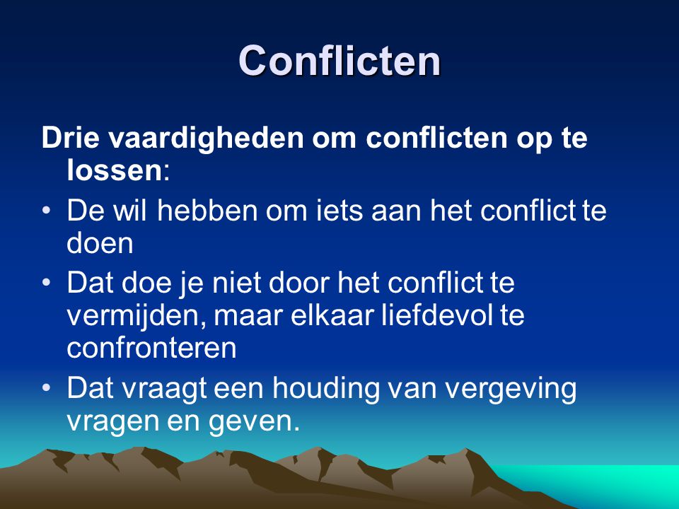 Conflicten Drie vaardigheden om conflicten op te lossen: