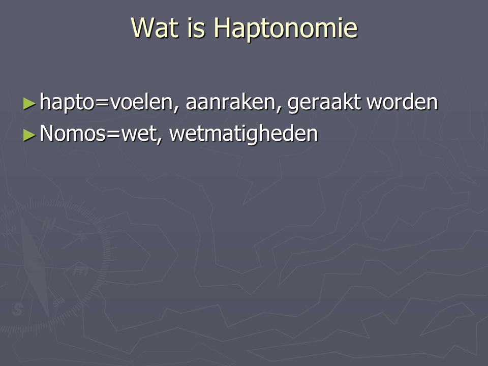 Wat is Haptonomie hapto=voelen, aanraken, geraakt worden
