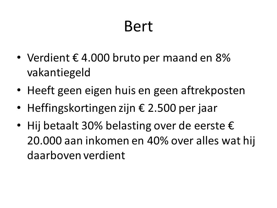 Bert Verdient € bruto per maand en 8% vakantiegeld