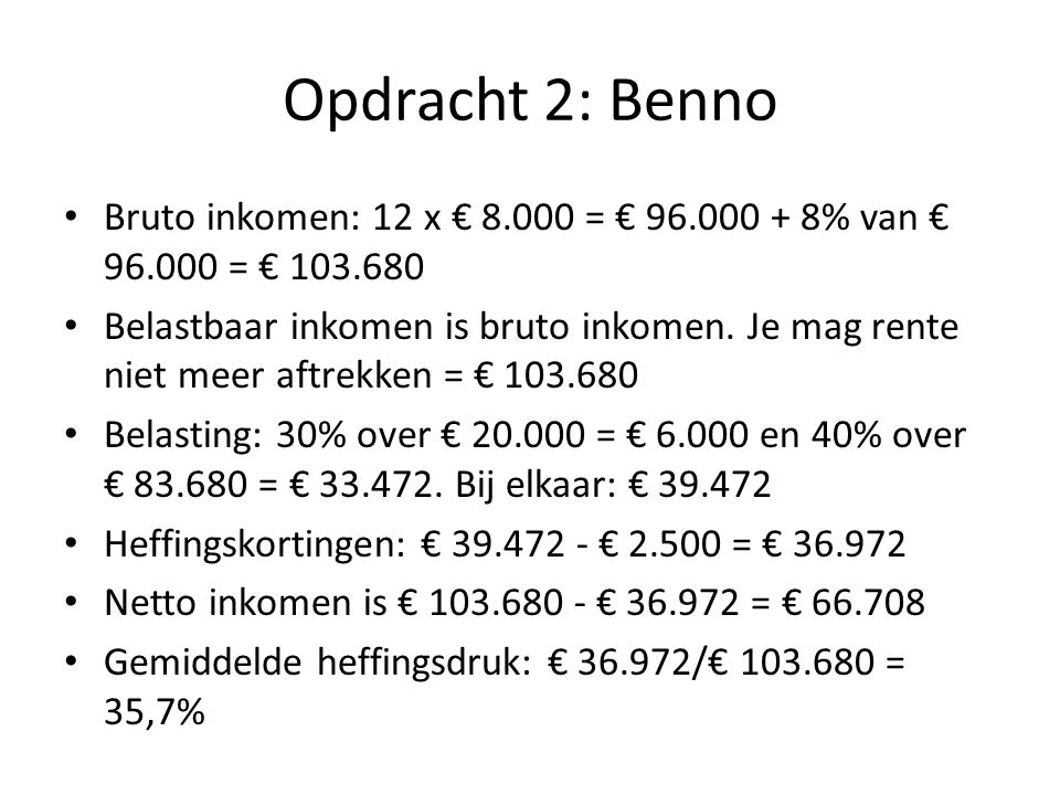Opdracht 2: Benno Bruto inkomen: 12 x € = € % van € = €