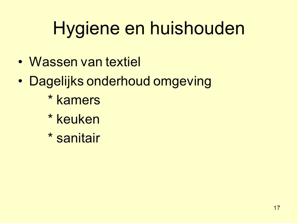 Hygiene en huishouden Wassen van textiel Dagelijks onderhoud omgeving