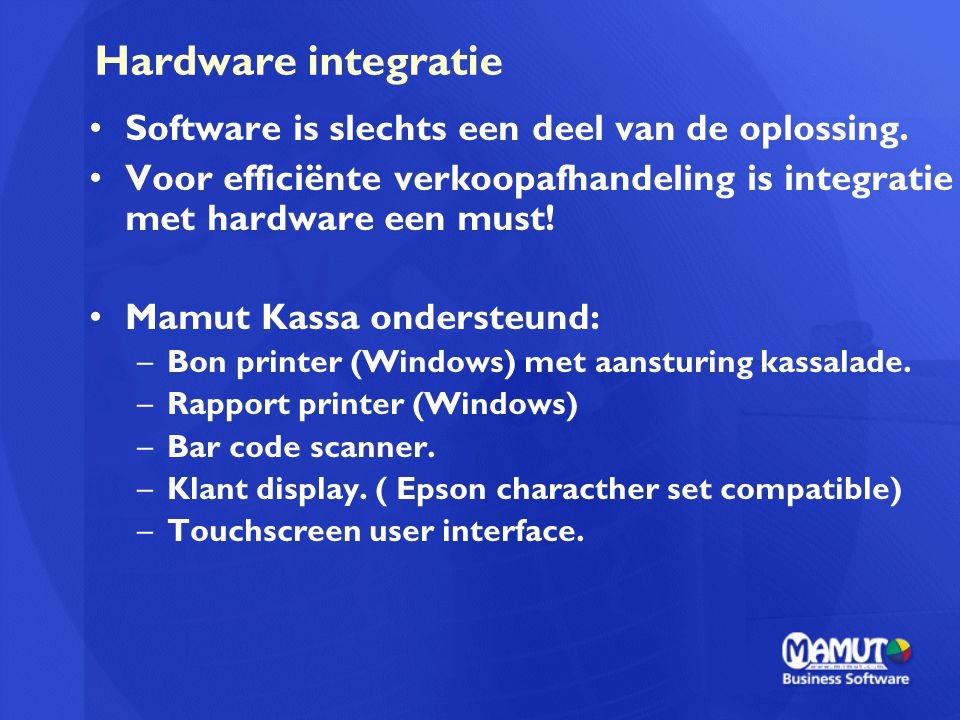 Hardware integratie Software is slechts een deel van de oplossing.
