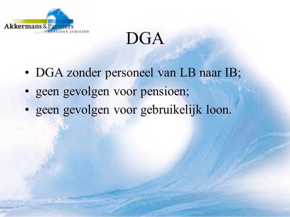 DGA DGA zonder personeel van LB naar IB; geen gevolgen voor pensioen;