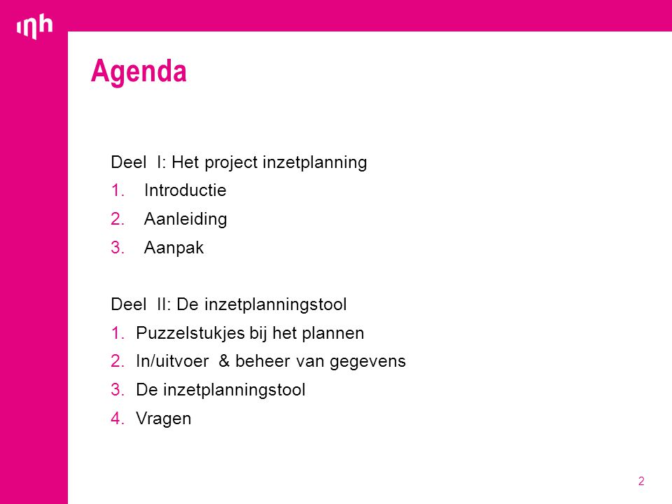 Agenda Deel I: Het project inzetplanning Introductie Aanleiding Aanpak