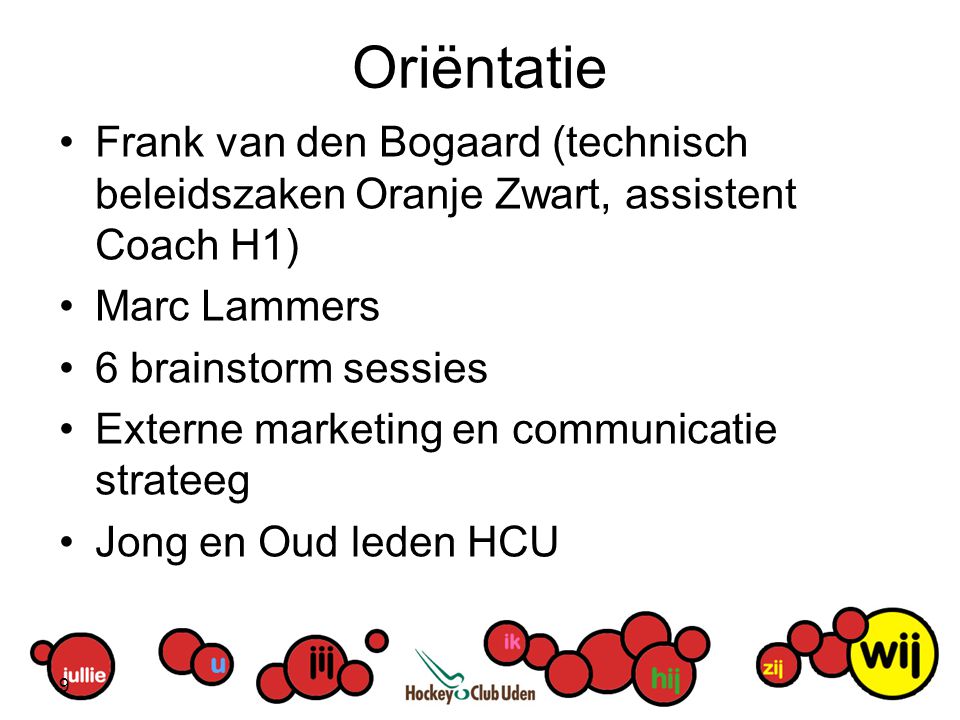 Oriëntatie Frank van den Bogaard (technisch beleidszaken Oranje Zwart, assistent Coach H1) Marc Lammers.