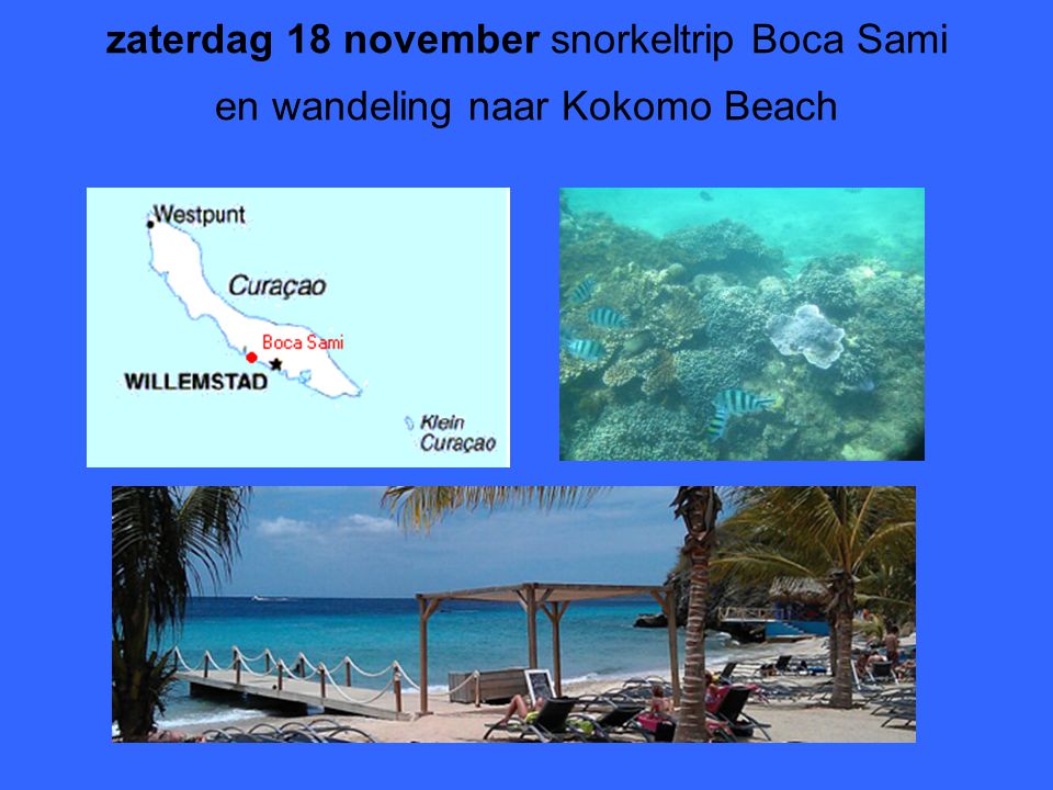 zaterdag 18 november snorkeltrip Boca Sami en wandeling naar Kokomo Beach