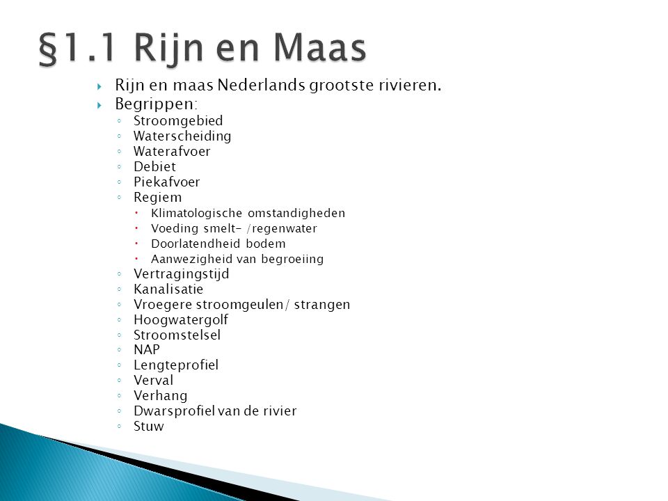 §1.1 Rijn en Maas Rijn en maas Nederlands grootste rivieren.