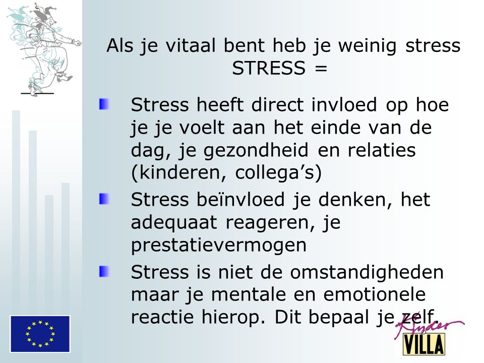 Als je vitaal bent heb je weinig stress STRESS =