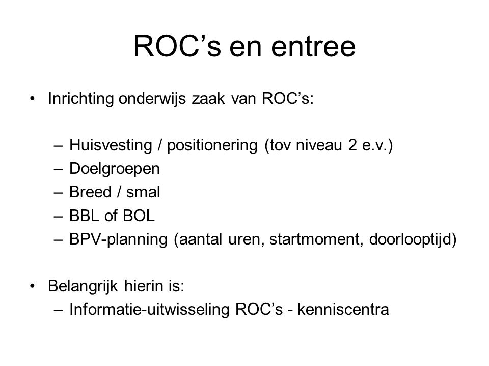 ROC’s en entree Inrichting onderwijs zaak van ROC’s: