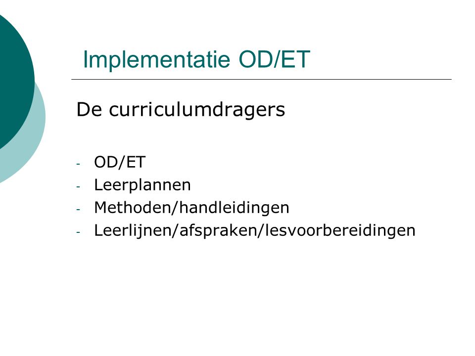 Implementatie OD/ET De curriculumdragers OD/ET Leerplannen