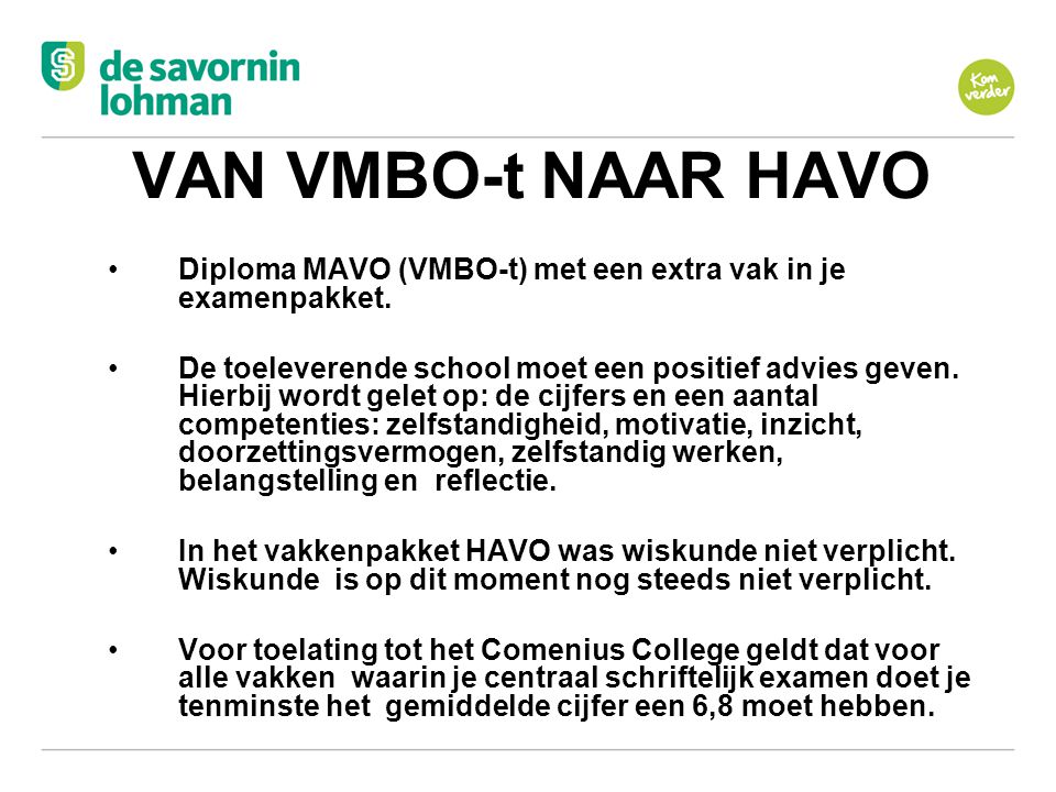 VAN VMBO-t NAAR HAVO Diploma MAVO (VMBO-t) met een extra vak in je examenpakket.