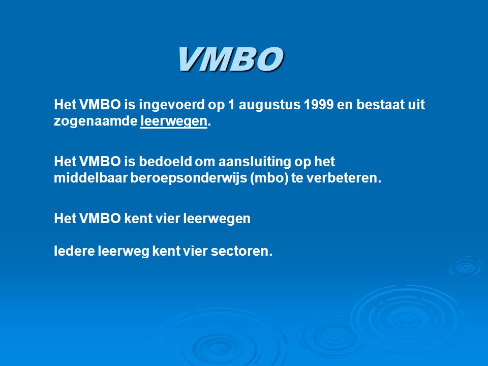 VMBO Het VMBO is ingevoerd op 1 augustus 1999 en bestaat uit
