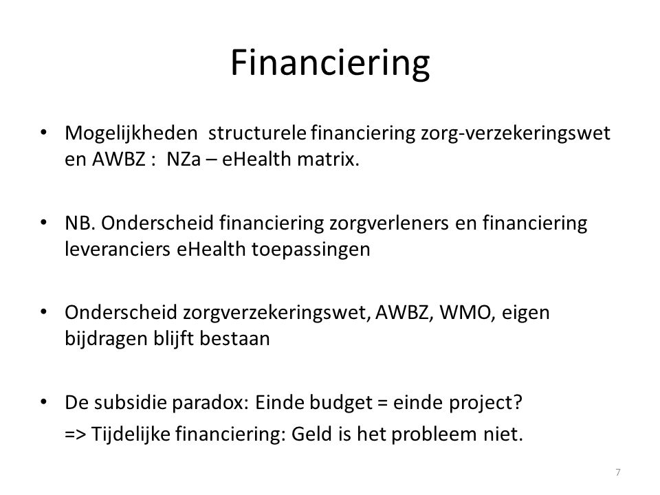 Financiering Mogelijkheden structurele financiering zorg-verzekeringswet en AWBZ : NZa – eHealth matrix.