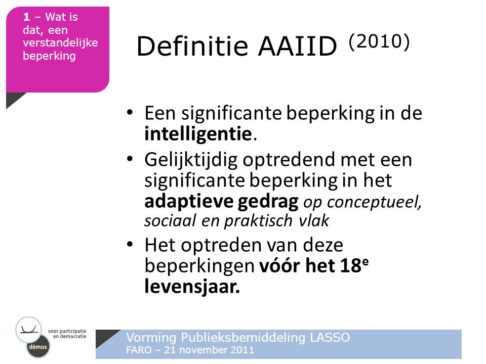 Definitie AAIID (2010) Een significante beperking in de intelligentie.