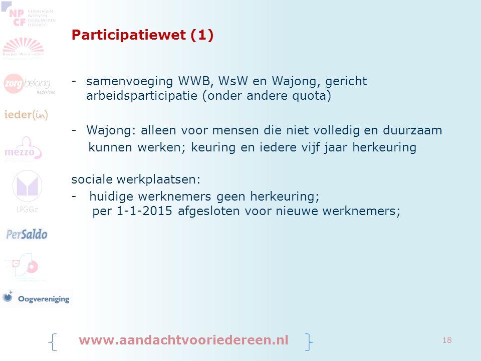 Participatiewet (1) samenvoeging WWB, WsW en Wajong, gericht arbeidsparticipatie (onder andere quota)