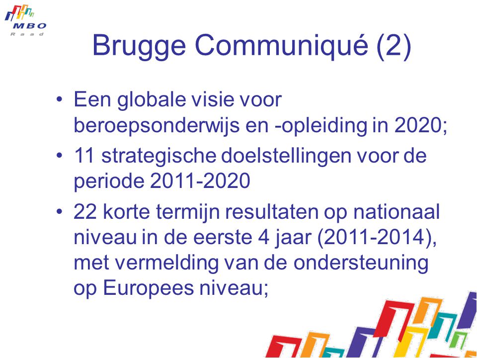 Brugge Communiqué (2) Een globale visie voor beroepsonderwijs en -opleiding in 2020; 11 strategische doelstellingen voor de periode