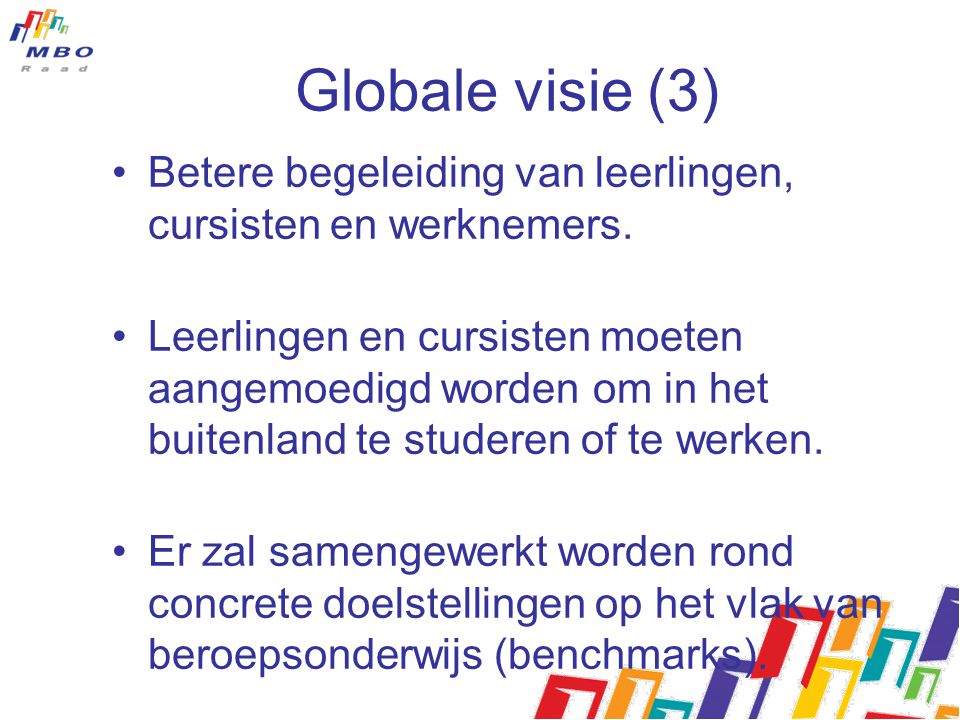 Globale visie (3) Betere begeleiding van leerlingen, cursisten en werknemers.