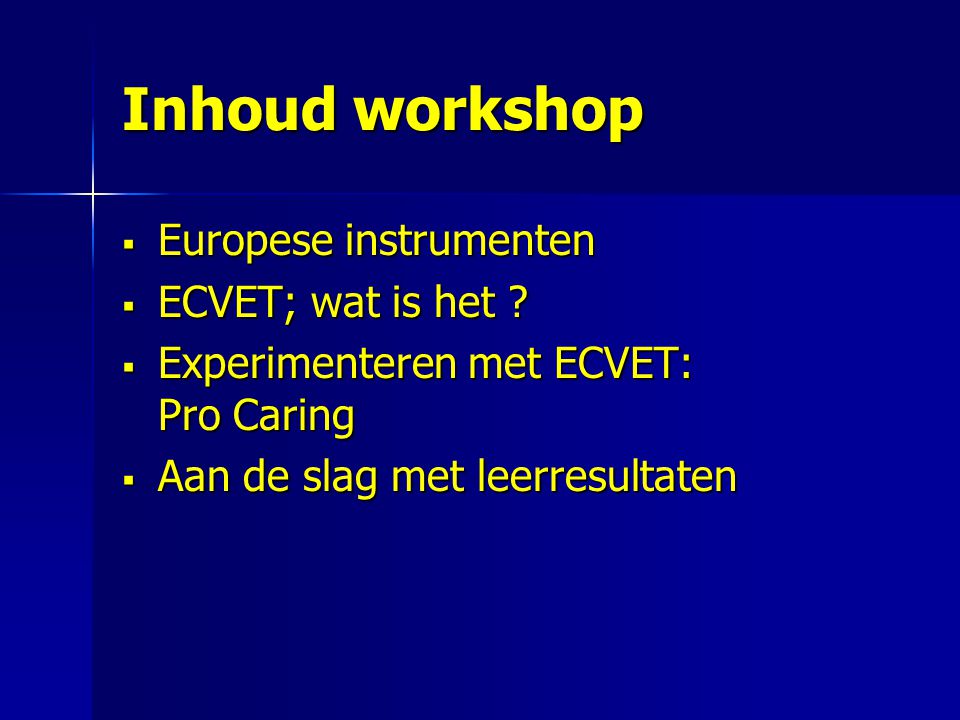 Inhoud workshop Europese instrumenten ECVET; wat is het