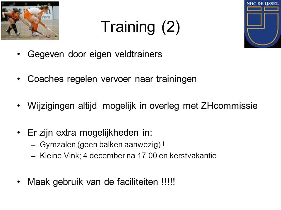 Training (2) Gegeven door eigen veldtrainers