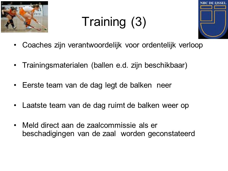 Training (3) Coaches zijn verantwoordelijk voor ordentelijk verloop