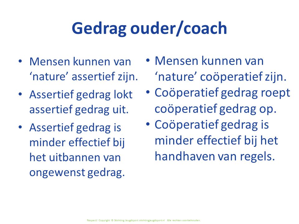 Gedrag ouder/coach Mensen kunnen van ‘nature’ coöperatief zijn.