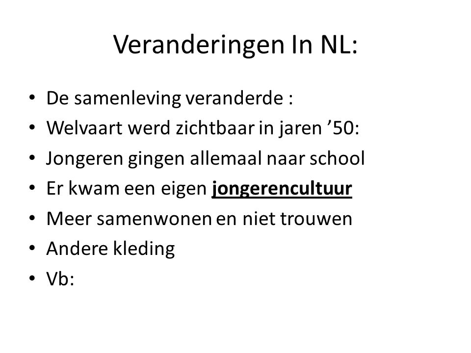 Veranderingen In NL: De samenleving veranderde :