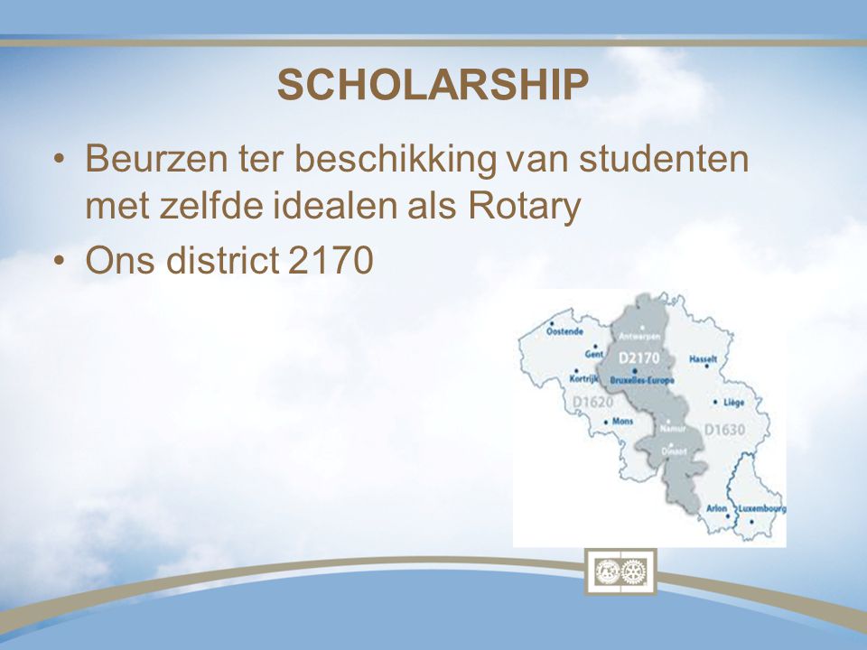 SCHOLARSHIP Beurzen ter beschikking van studenten met zelfde idealen als Rotary Ons district 2170
