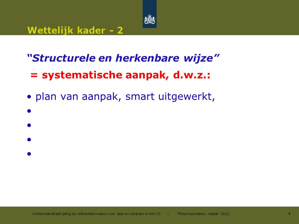Structurele en herkenbare wijze = systematische aanpak, d.w.z.: