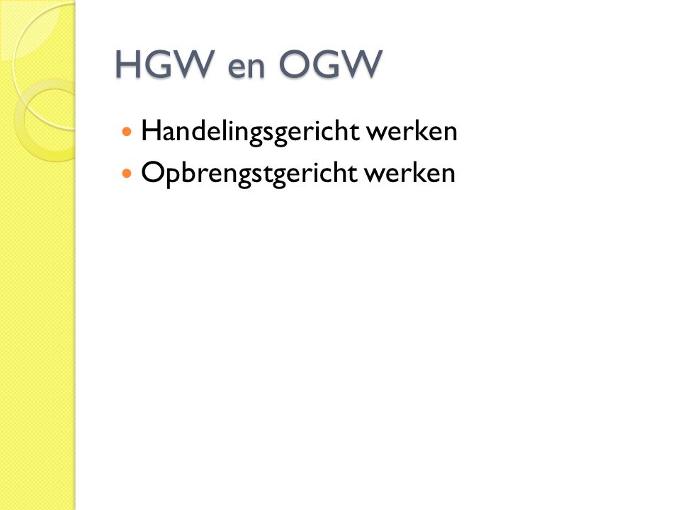 HGW en OGW Handelingsgericht werken Opbrengstgericht werken