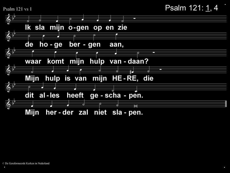 . Psalm 121: 1, 4 . .